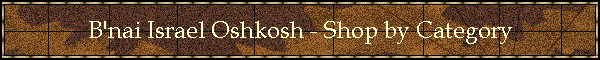 B'nai Israel Oshkosh - Shop by Category