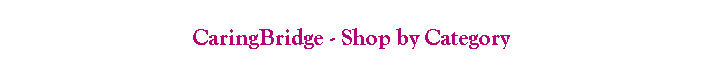 CaringBridge - Shop by Category