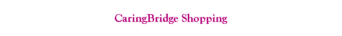 CaringBridge Shopping