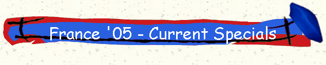France '05 - Current Specials